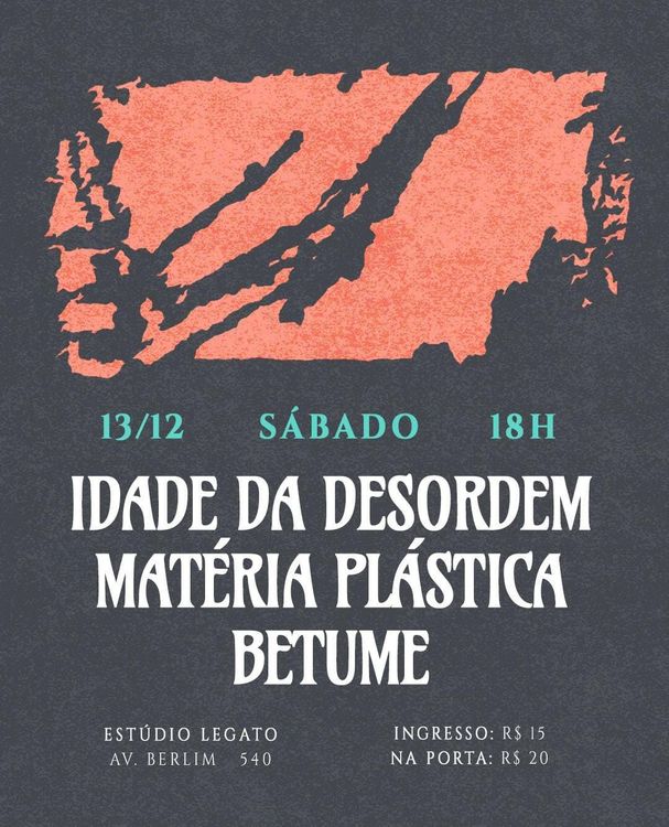Idade da Desordem + Matéria Plástica + Betume 